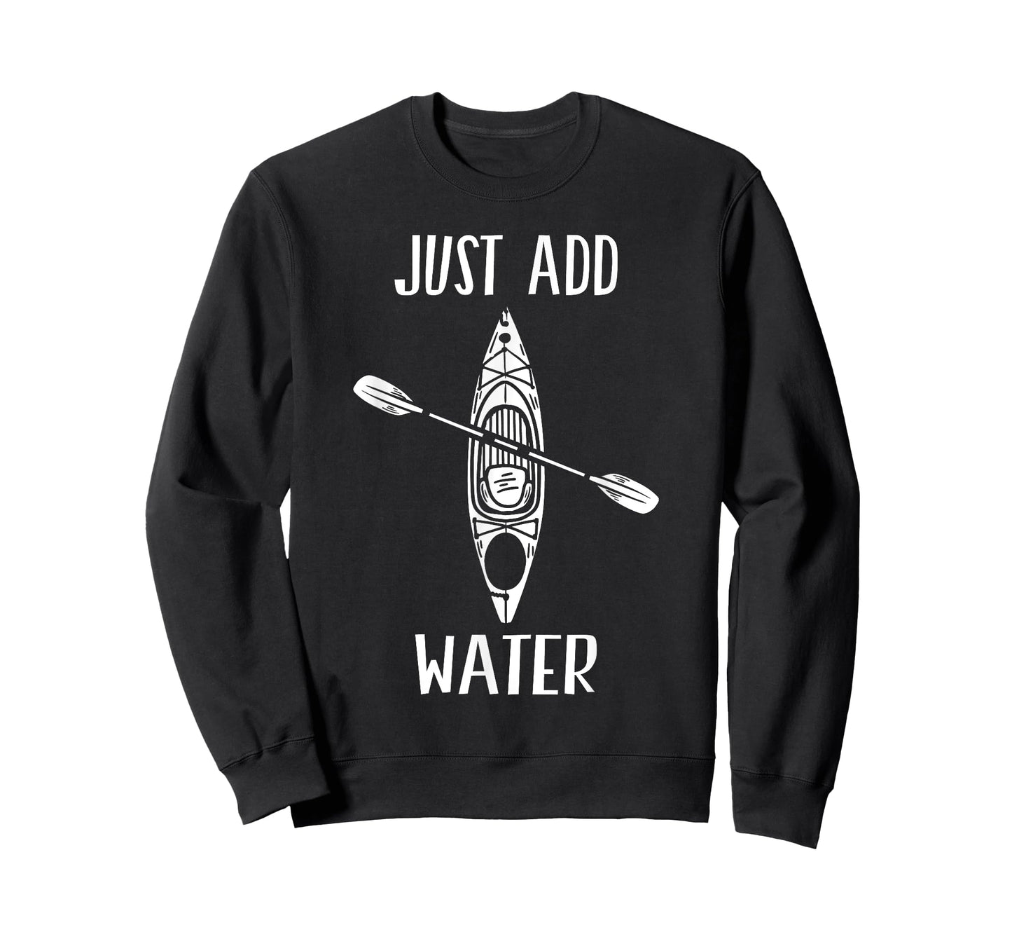 Just Add Water - Funny Kayak Kayaking Kayaker T-Shirt Small