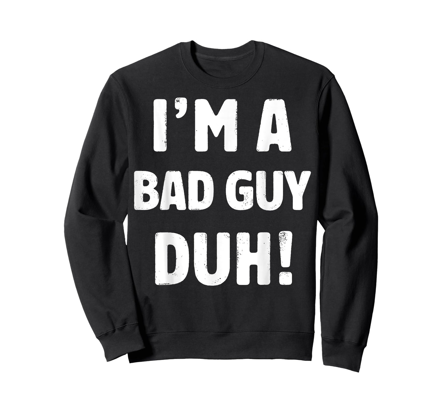 I'm A Bad Guy Duh Tee Easy Halloween And Christmas Gift T-Shirt