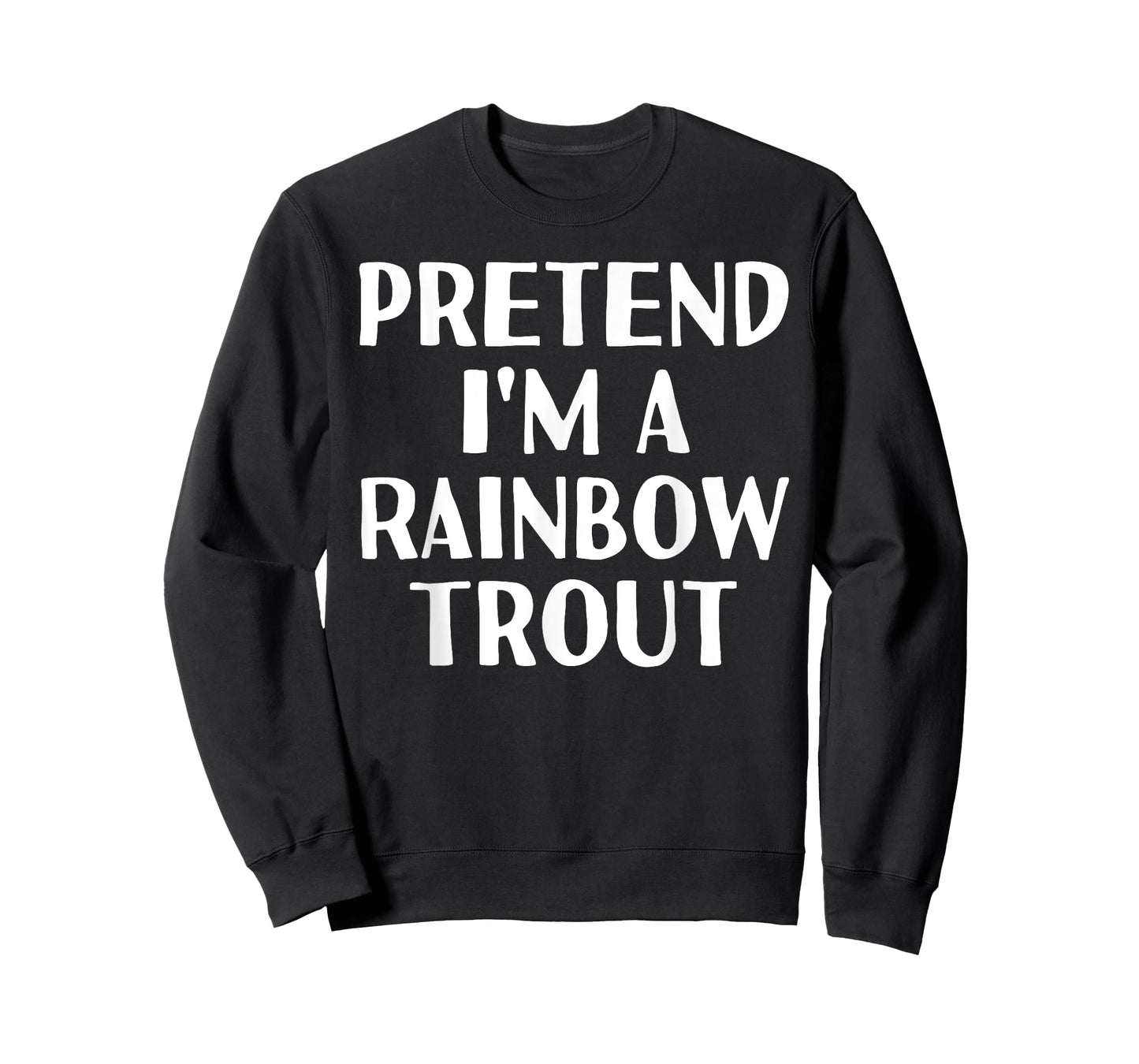 PRETEND I'M A RAINBOW TROUT Funny Halloween DIY Costume T-Shirt