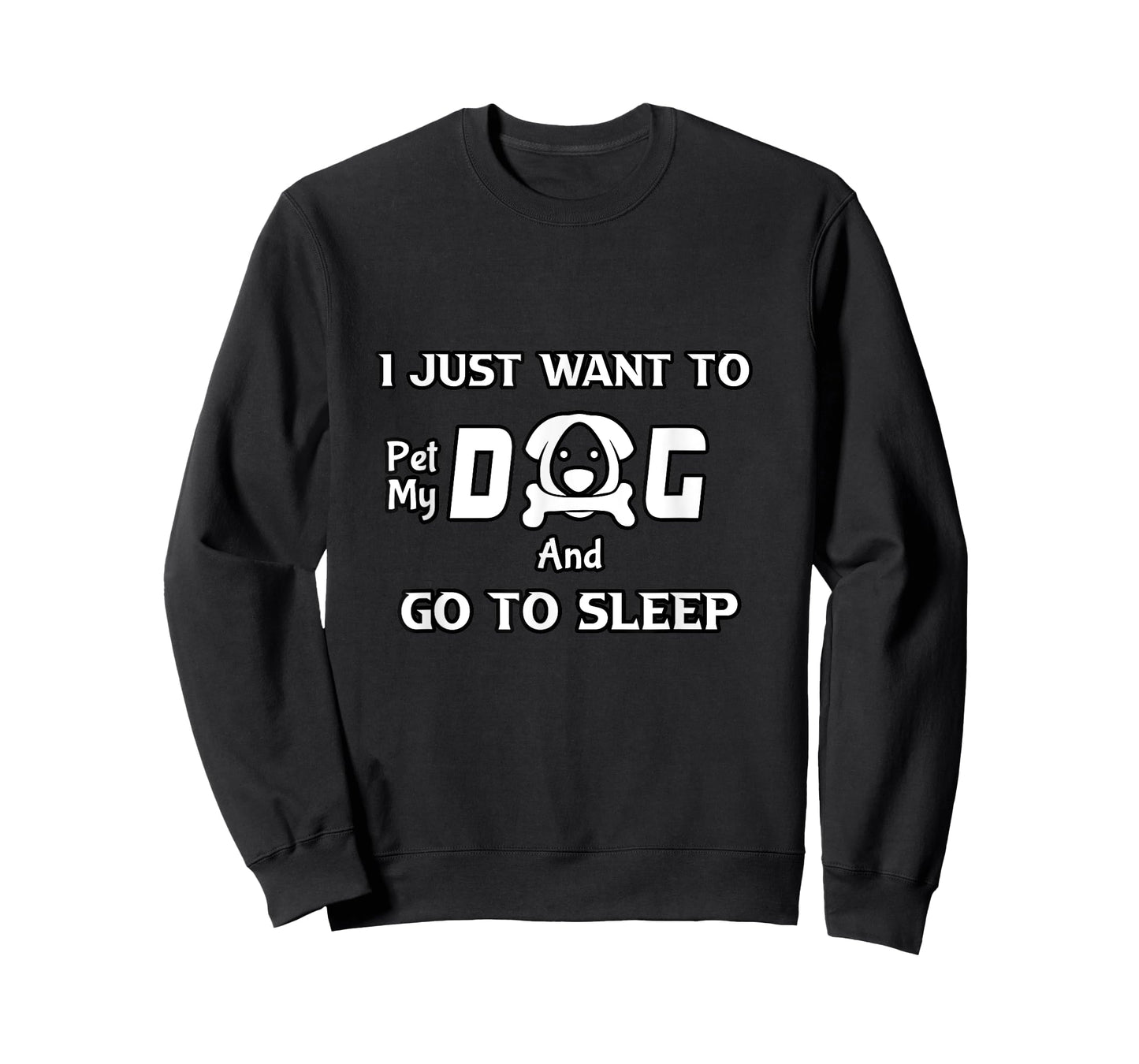 I just want to pet my dog and go to sleep,funny dogs quotes T-Shirt