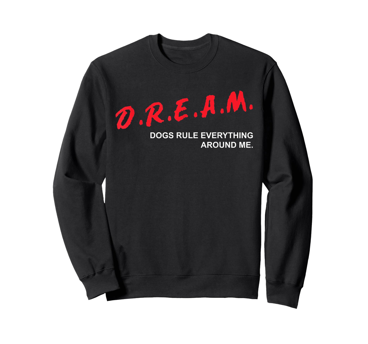 Dogs Rule Everything Around Me D.R.E.A.M. Dog Lover T-Shirt for Men Women Kids