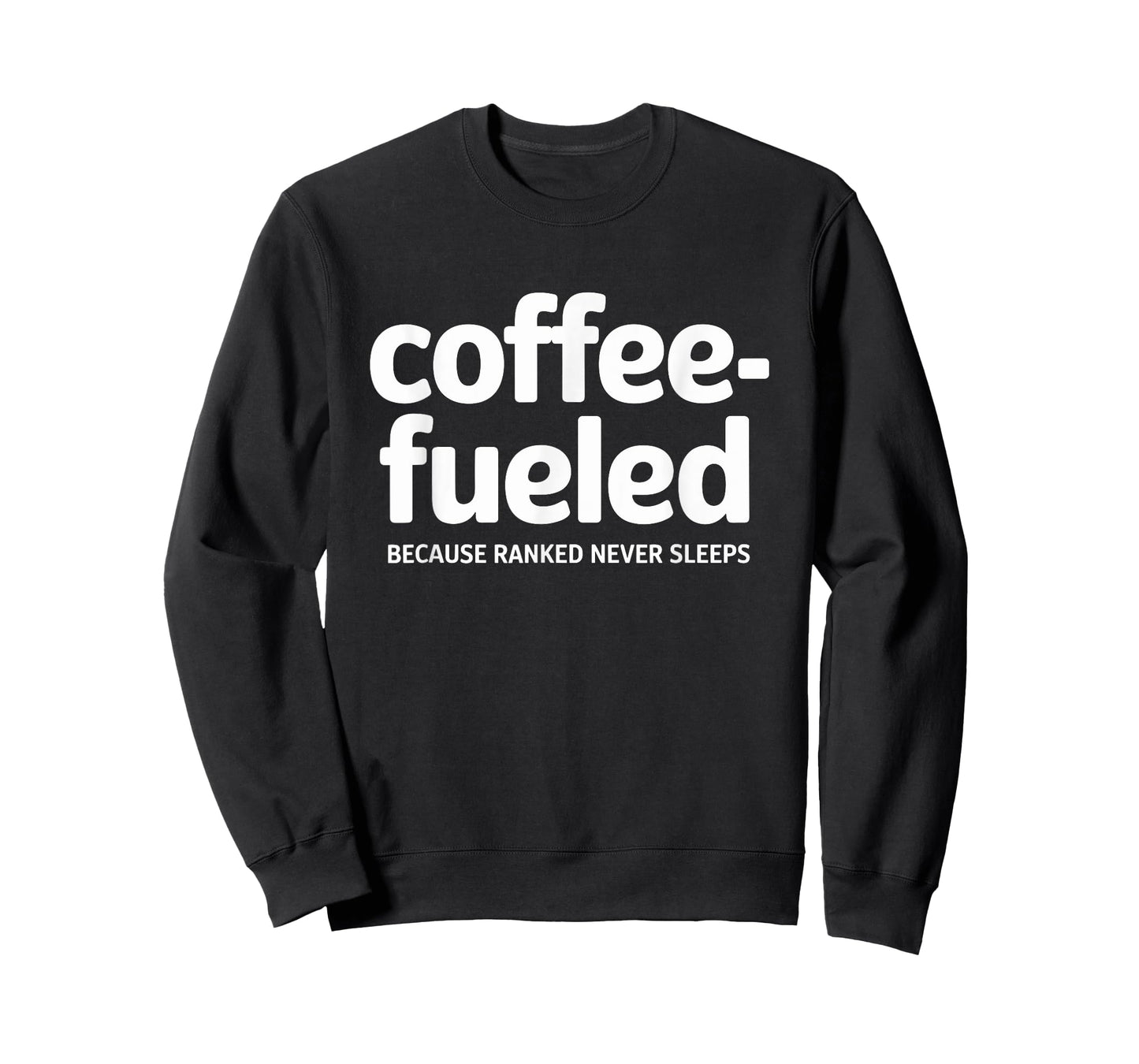 Coffee-Fueled Because Ranked Never Sleep Work from Home Vibe T-Shirt