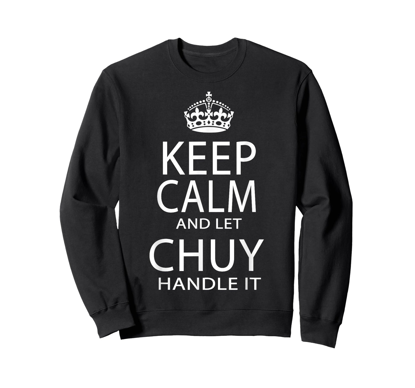 Keep Calm And Let Chuy Handle It T-Shirt