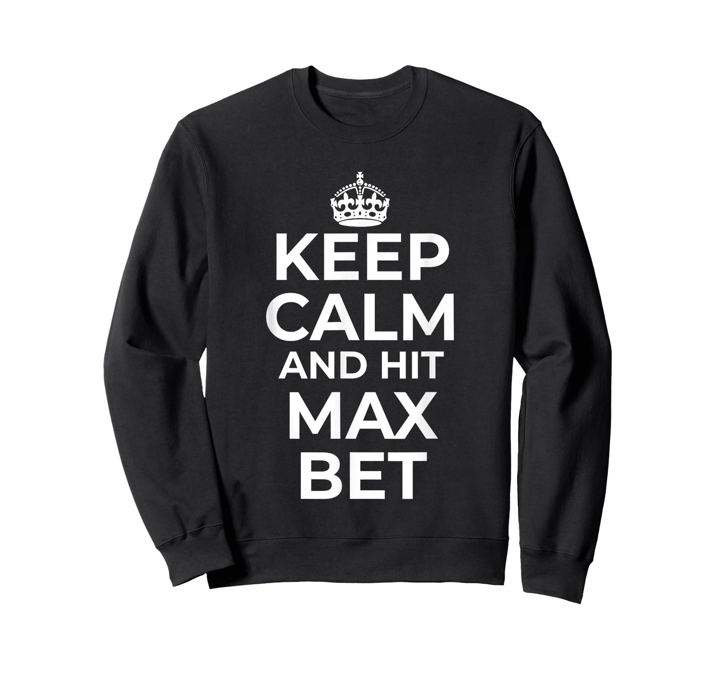 Keep Calm And Hit Max Bet Casino Gambling Slot Machine Play T-Shirt