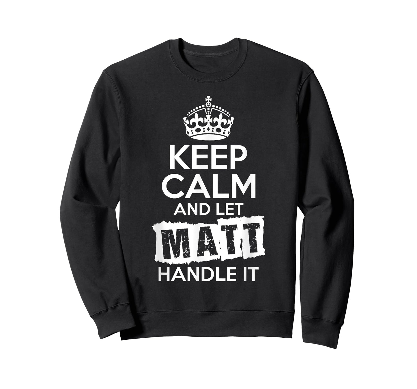 Matt T-Shirt Keep Calm and Let Matt Handle It T-Shirt