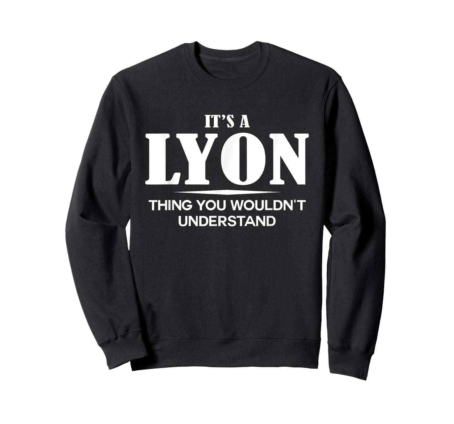 It's A LYON Thing You Wouldn't Understand LYON Name T-Shirt