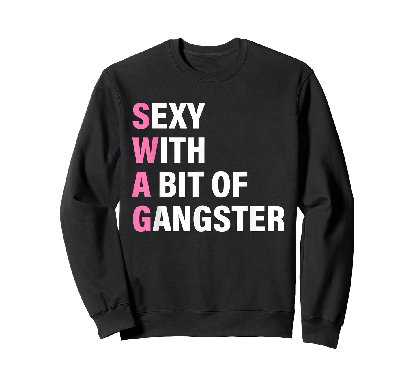 Sexy With A Bit Of Gangster S.W.A.G Funny Swag Design T-Shirt