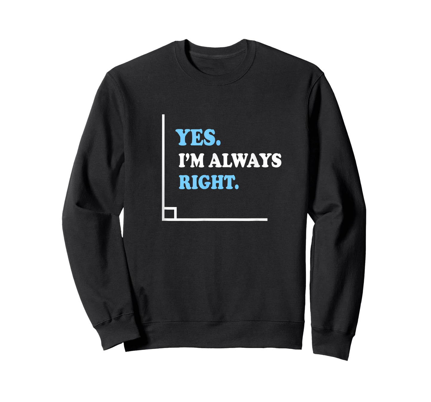 Yes I'm Always Right Math Teacher Men Women Kids T-Shirt