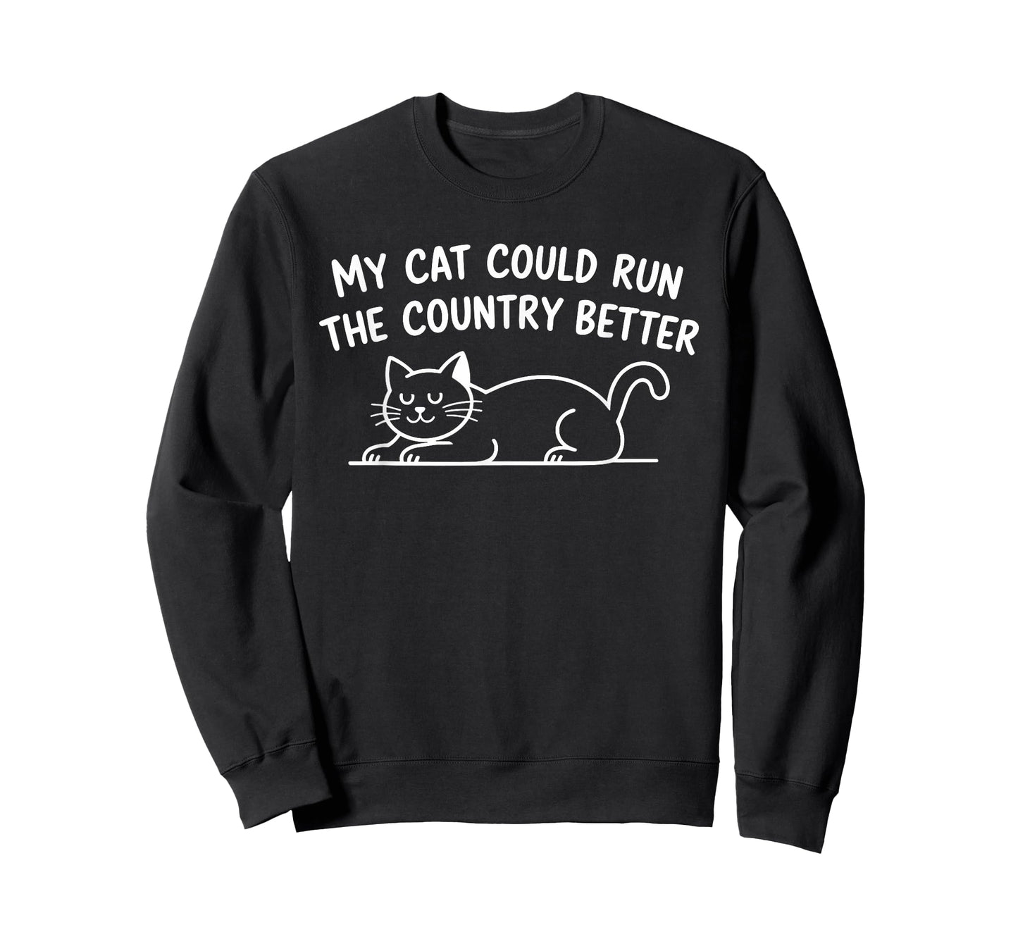 My Cat Could Run The Country Better Men Women T-Shirt