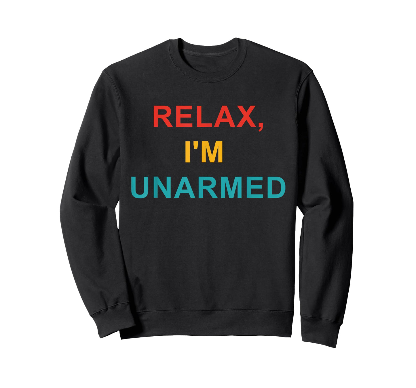 Relax, I'm Unarmed T-Shirt