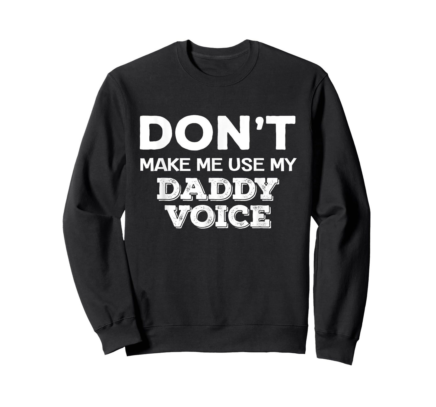 Dont Make Me Use My Daddy Voice Parenting Fatherhood T-Shirt