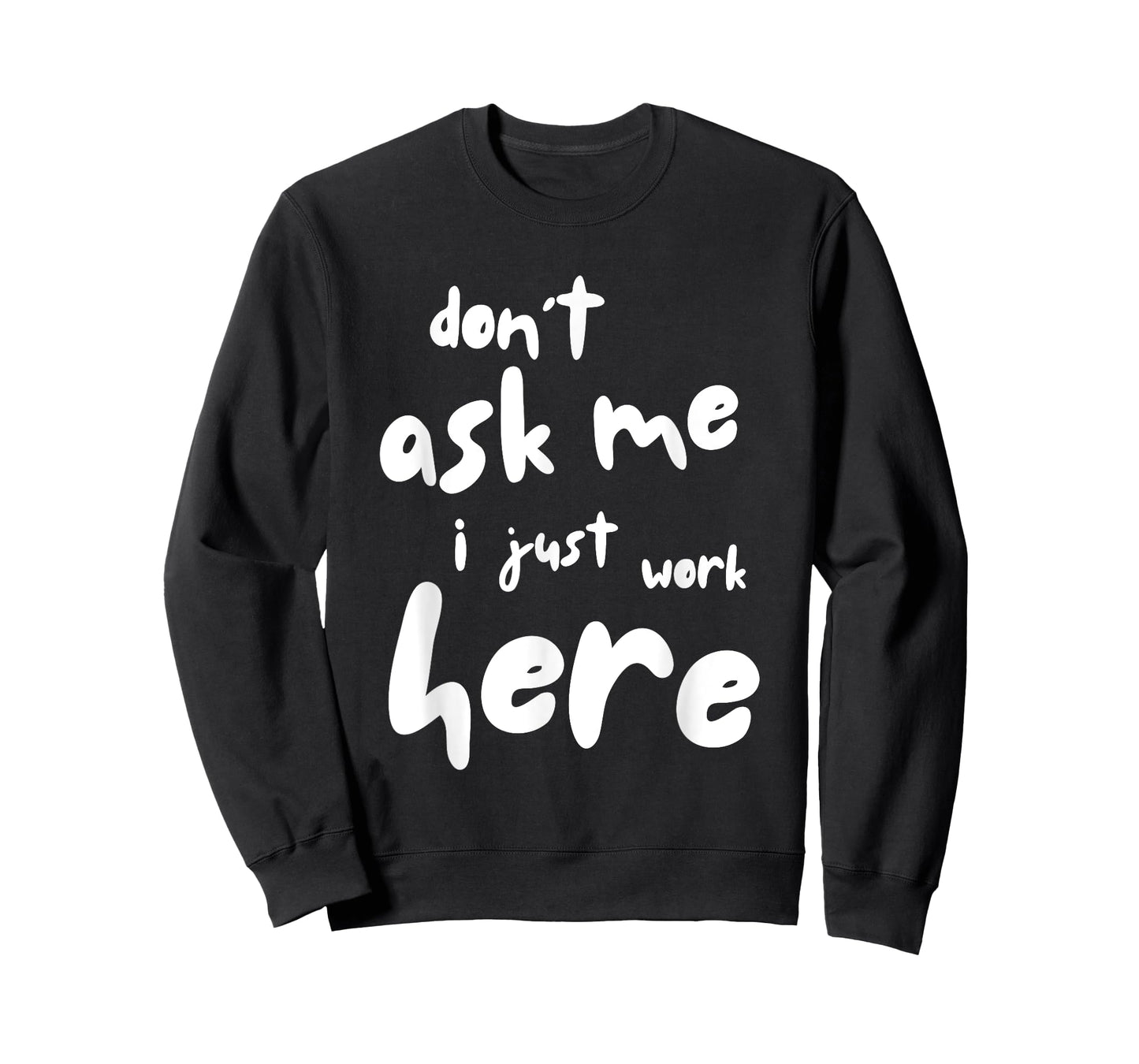 Don't Ask Me I Just Work Here T-Shirt