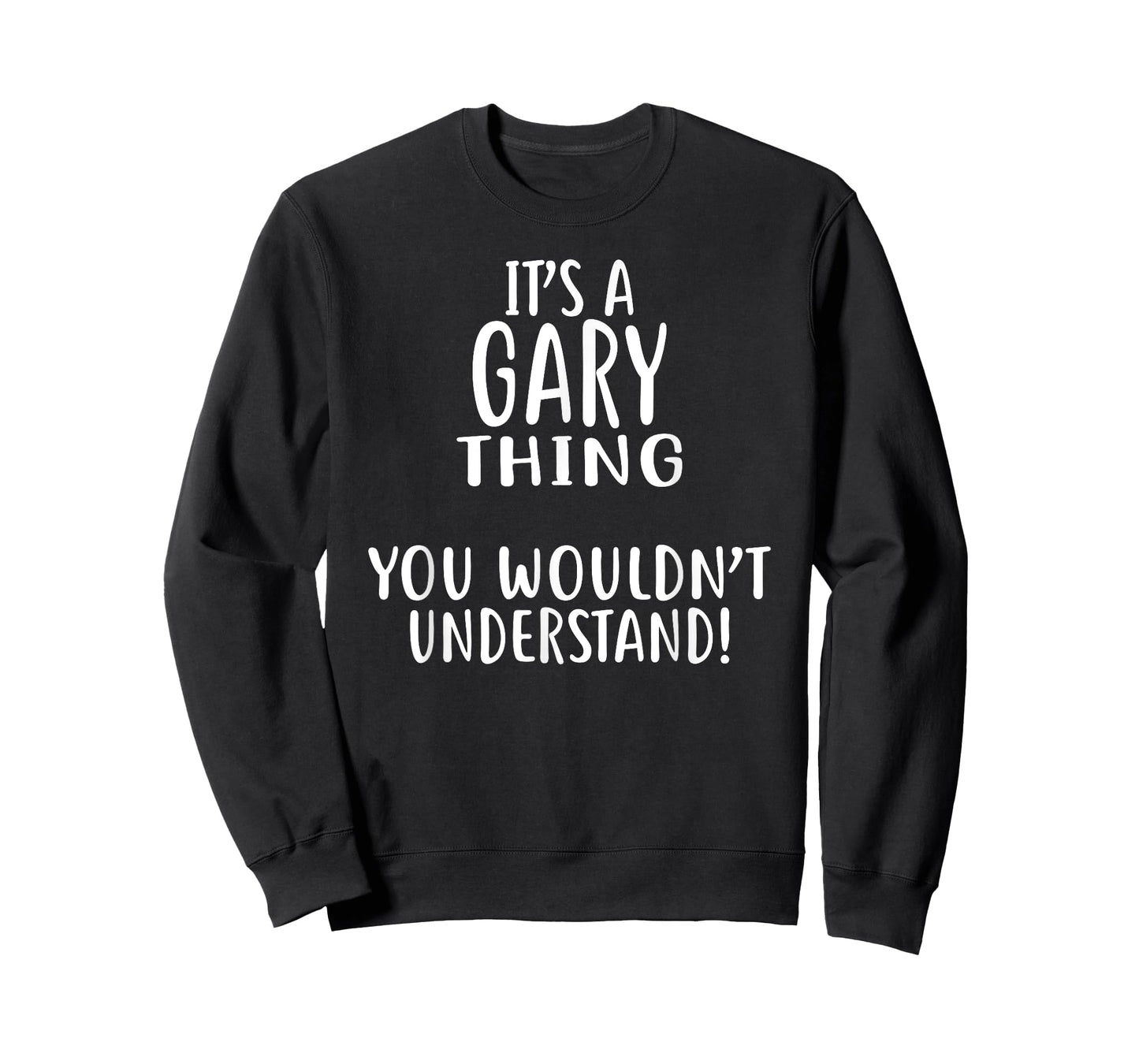 It's A GARY Thing, You Wouldn't Understand! T-Shirt