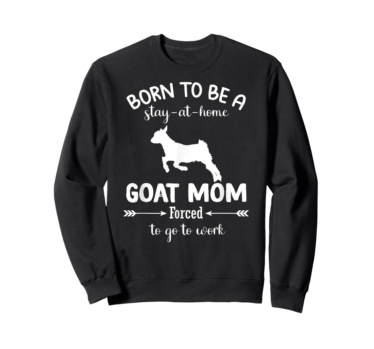 Born To Be A Stay At Home goat Mom Forced To go To Work T-Shirt