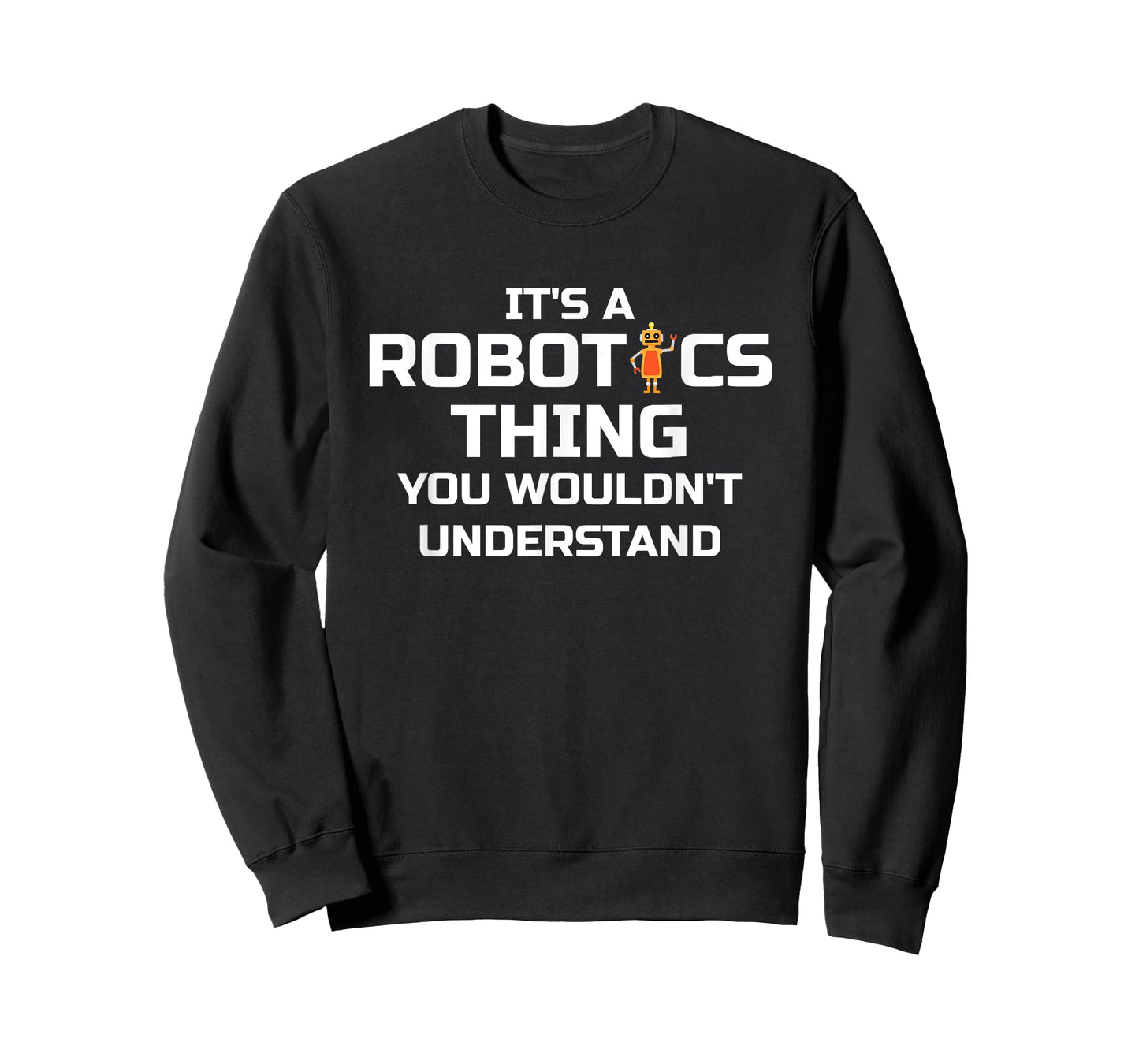 Funny Robotics; It's a Robotics Thing ... T-Shirt