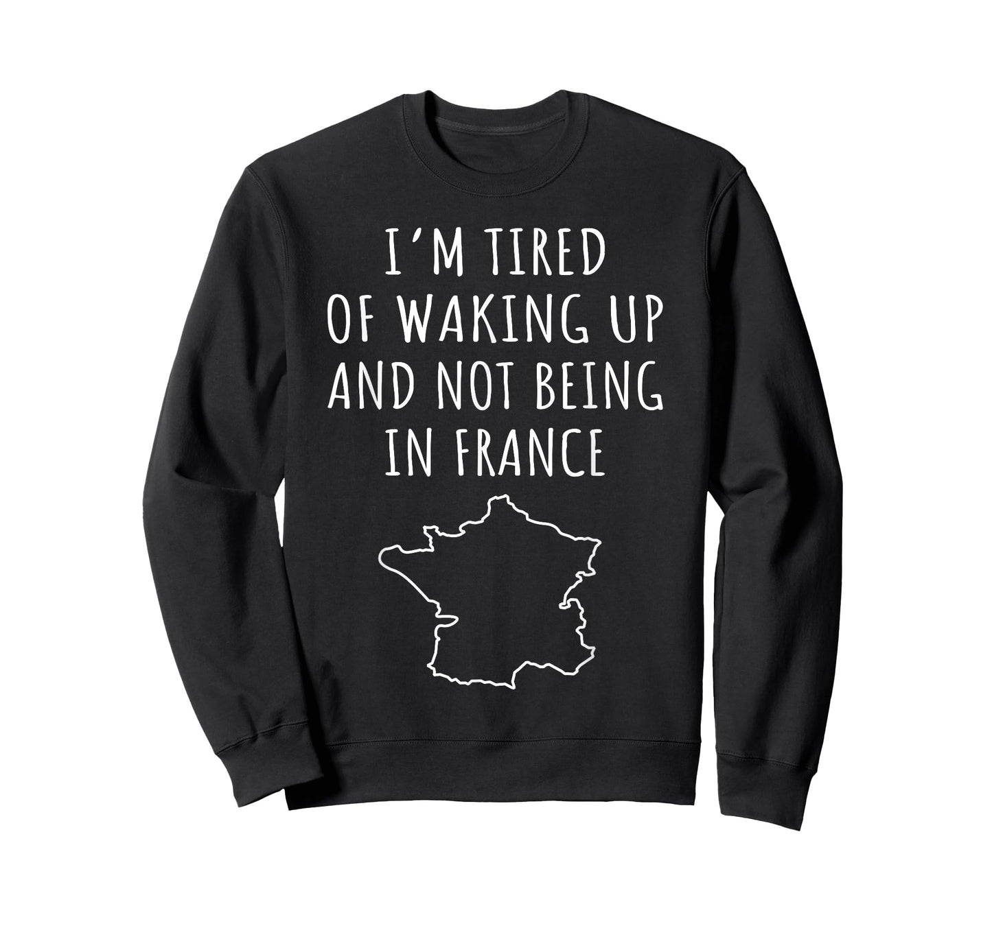 I’m Tired of Waking Up and Not Being In France Travel Gifts T-Shirt
