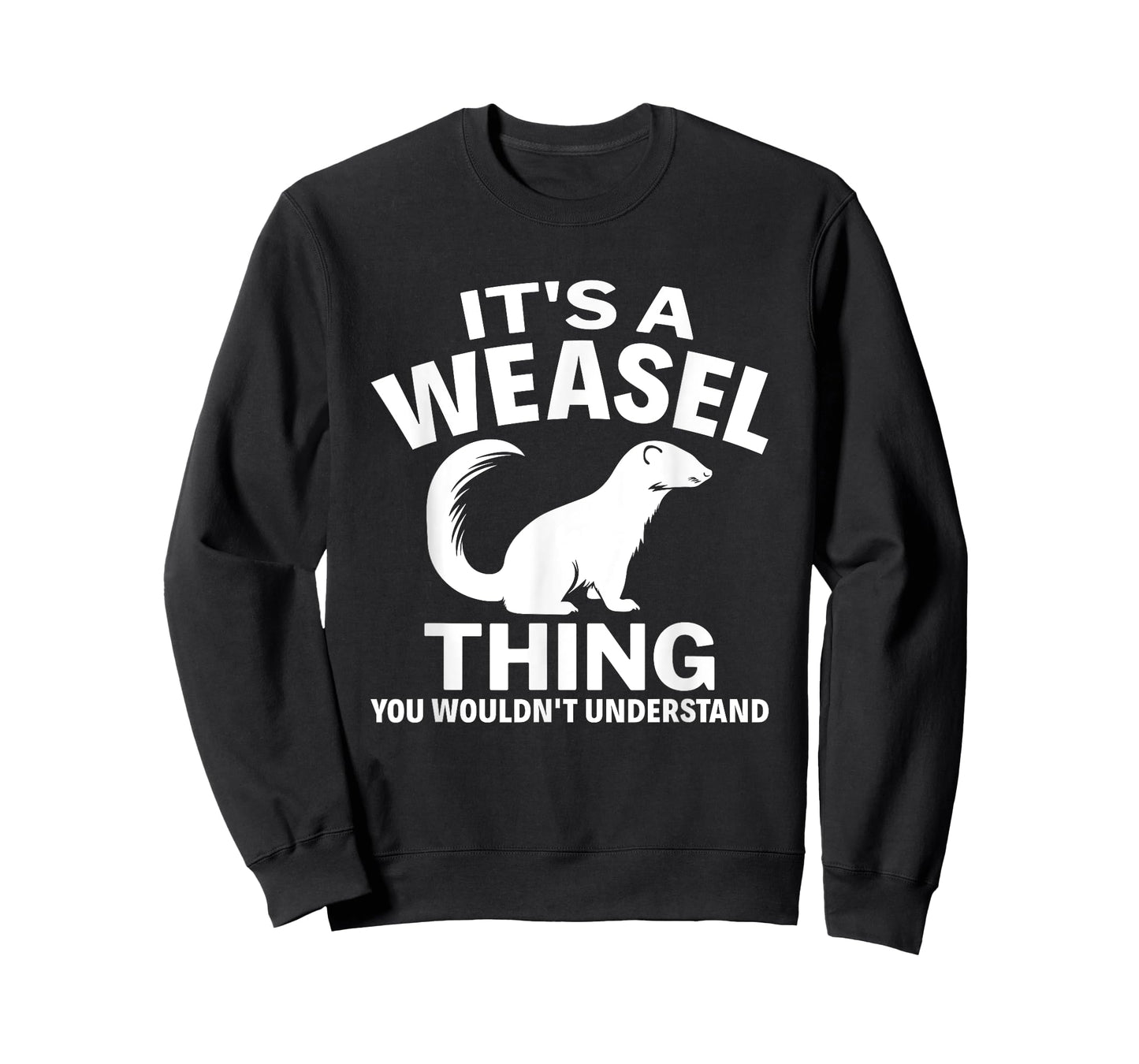 It's A Weasel Thing You Wouldn't Understand Weasel Lover T-Shirt