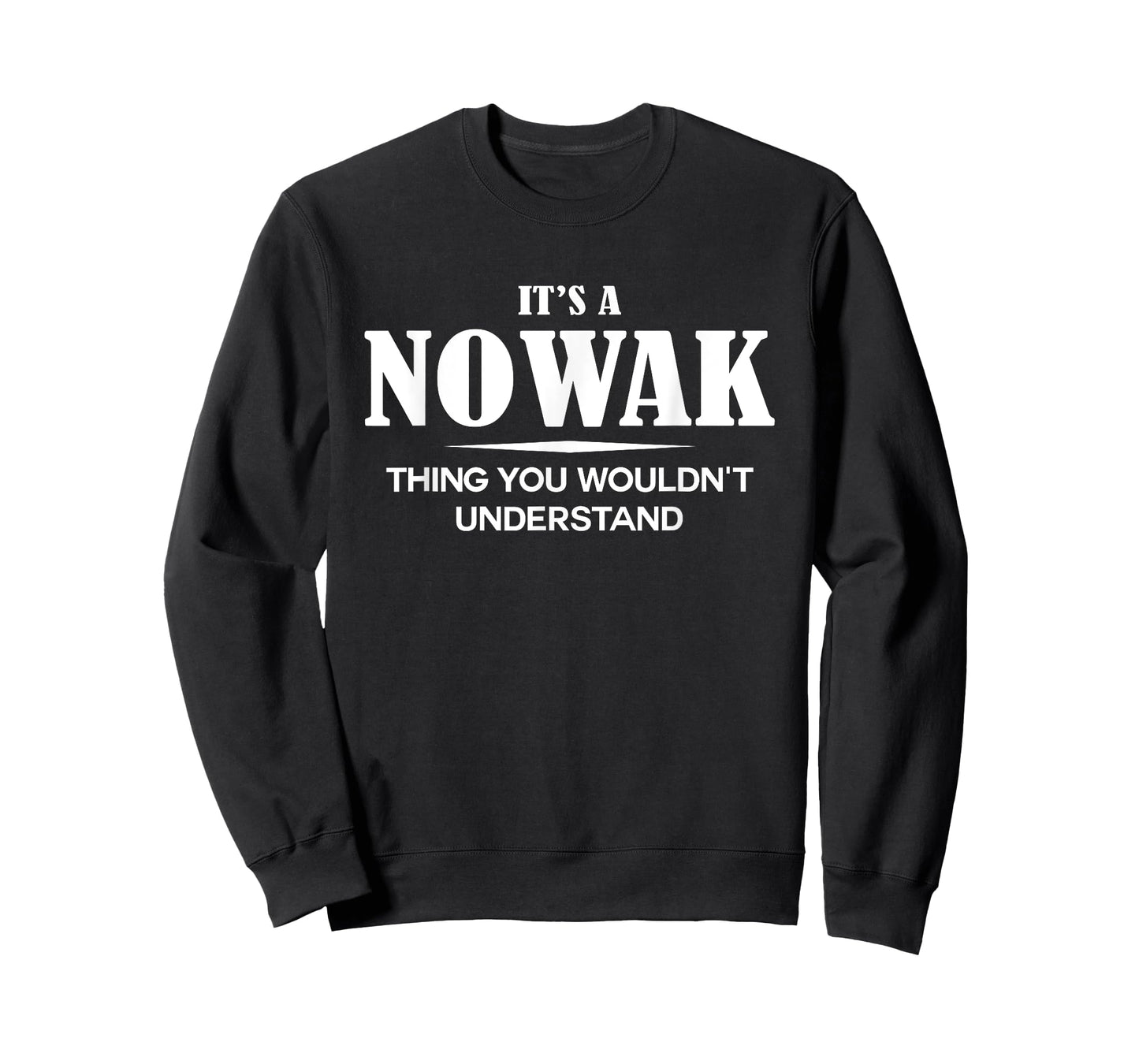It's A NOWAK Thing You Wouldn't Understand NOWAK Name T-Shirt