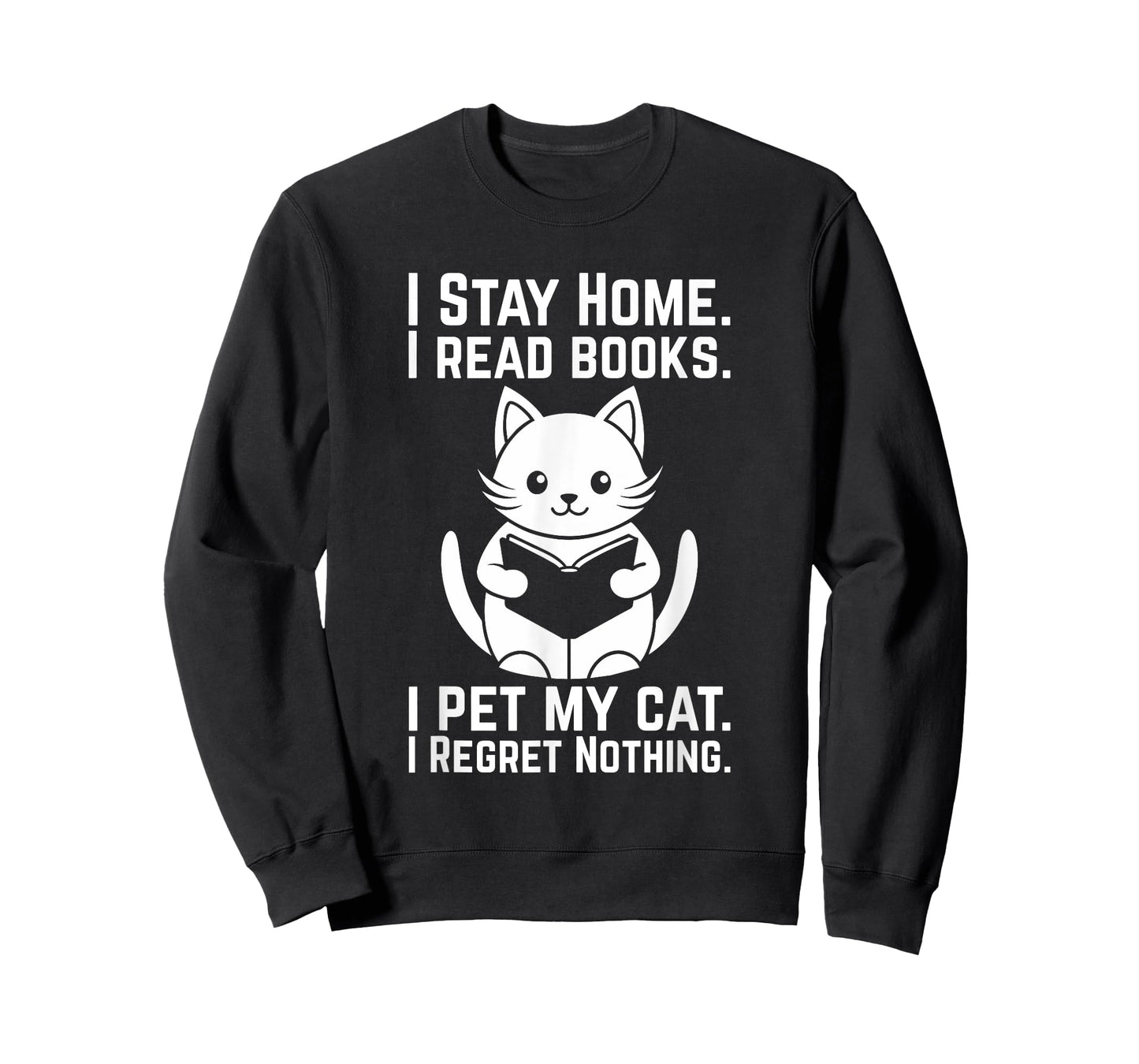 I Stay Home I Read Books I Pet My Cat I Regret Nothing Funny Men Women T-Shirt