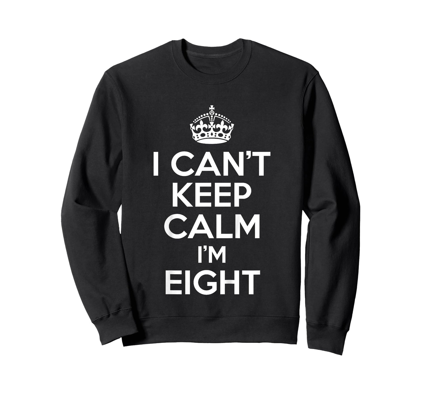 I Can't Keep Calm I'm Eight Funny Birthday Gift T-Shirt