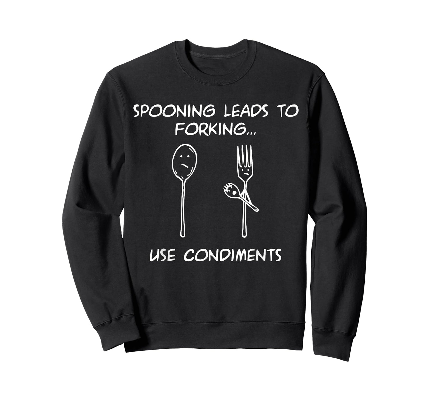 Spooning Leads To Forking...Use Condiments Design T-Shirt