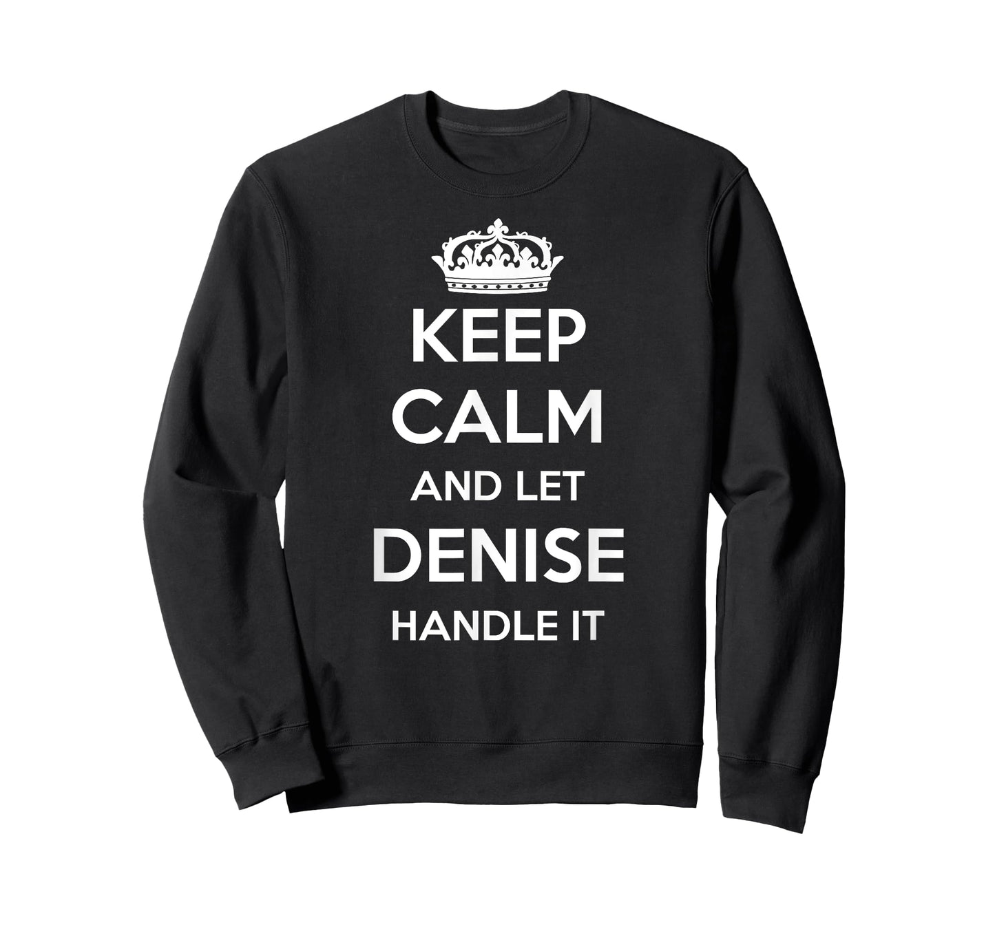 Keep Calm Handle It - Personalized First Name Funny Denise T-Shirt