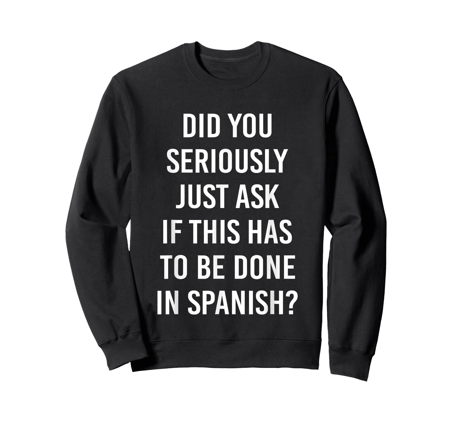 Does It Have to Be Done in Spanish Sarcasm Meme Teacher Gift Men Women Girls Kids T-Shirt