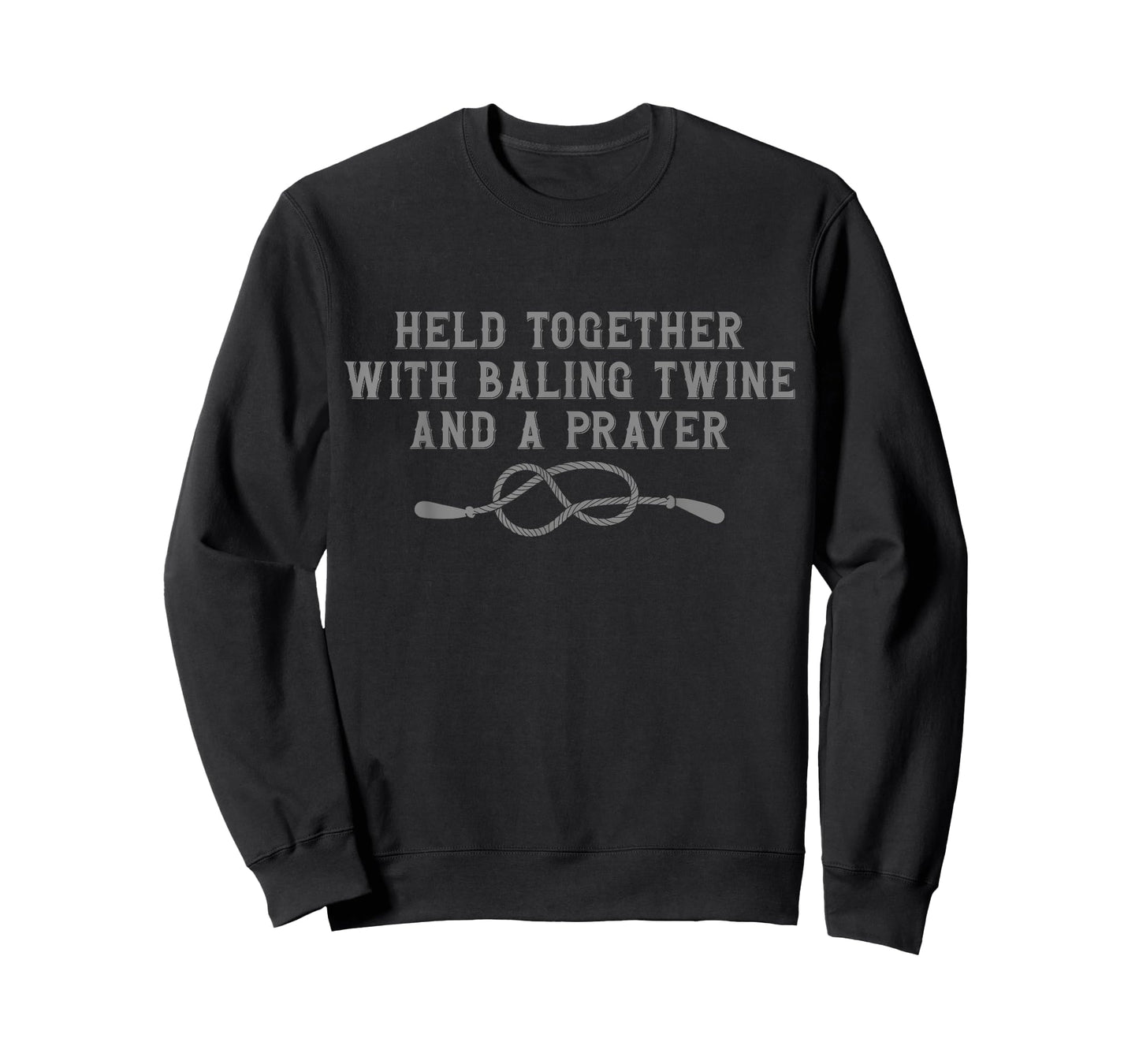 Funny Held Together With Baling Twine And A Prayer T-Shirt