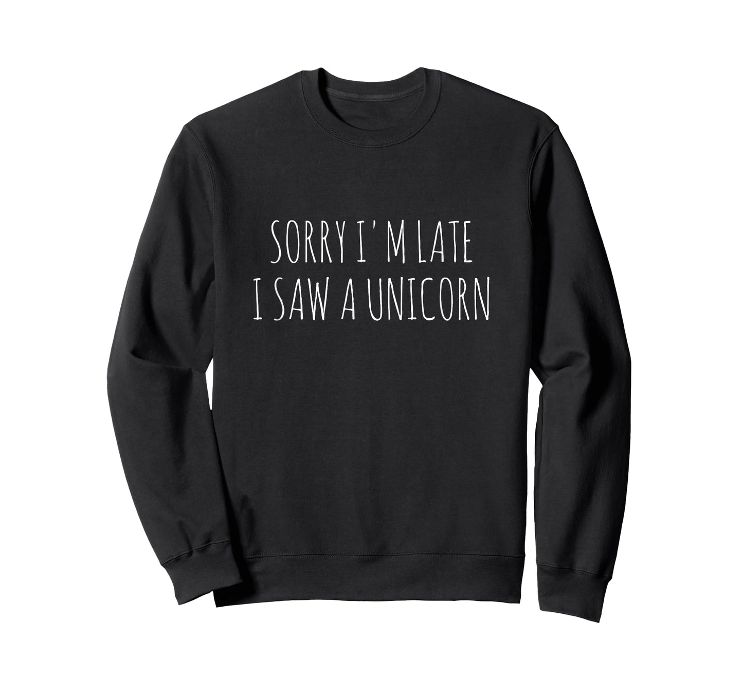 Sorry I'm Late I Saw A Unicorn Funny T-Shirt