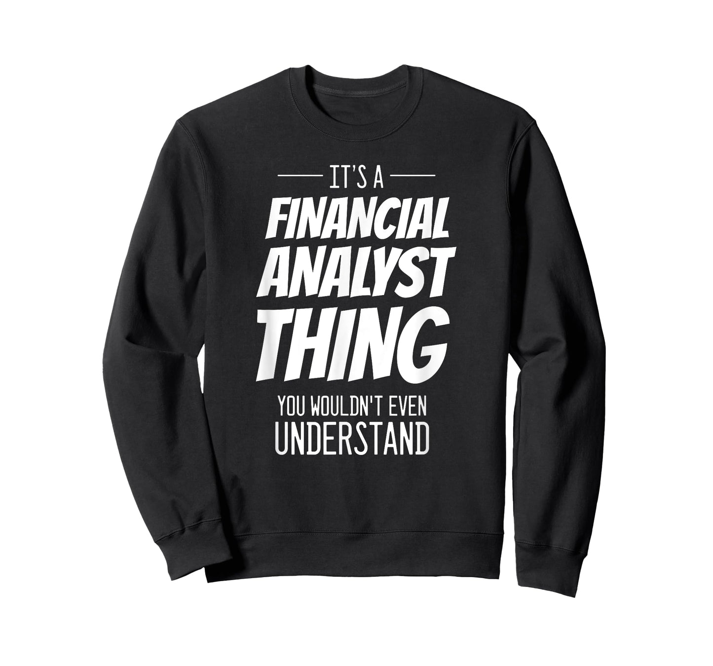 It's A Financial Analyst Thing - Funny Financial Analyst T-Shirt