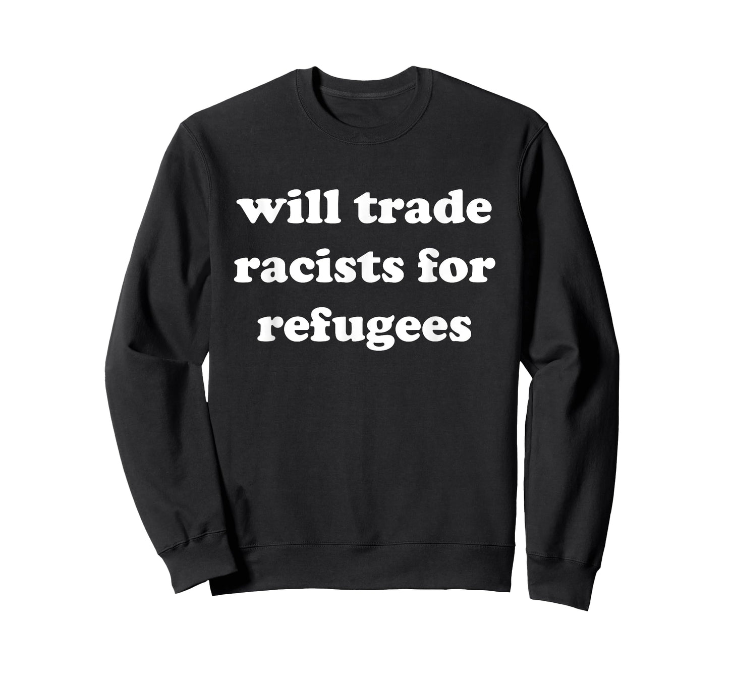 Will Trade Racists For Refugees T-Shirt