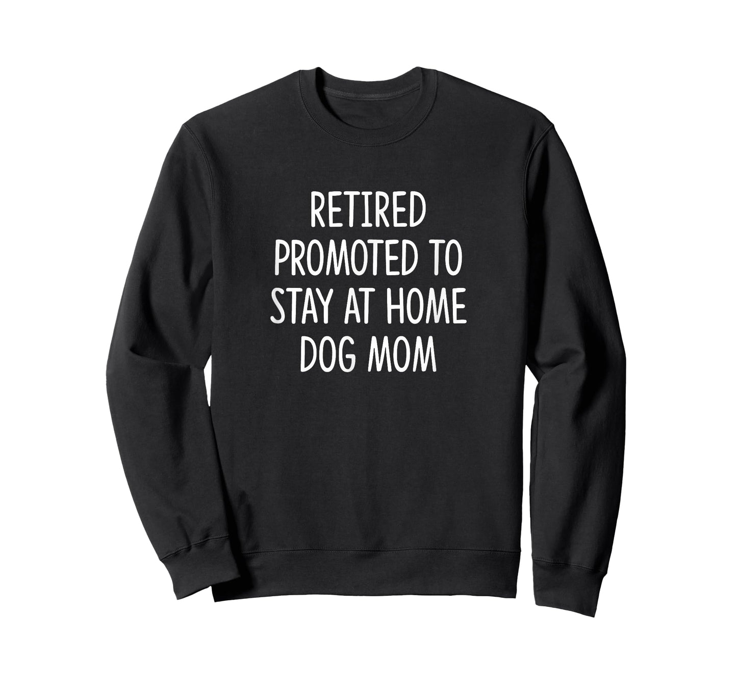 Retired - Promoted to Stay at Home Dog Mom - T-Shirt
