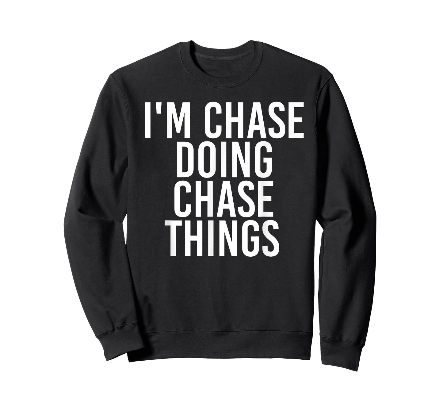 I'M CHASE DOING CHASE THINGS Funny Birthday Name Gift Idea T-Shirt