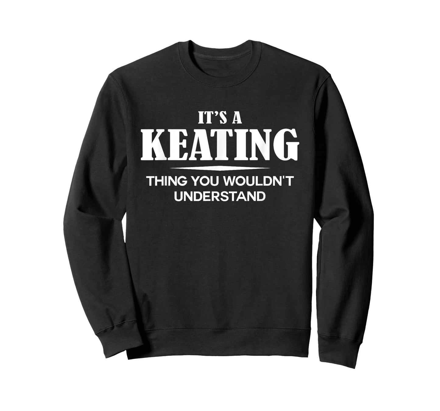 It's A KEATING Thing You Wouldn't Understand KEATING Name T-Shirt