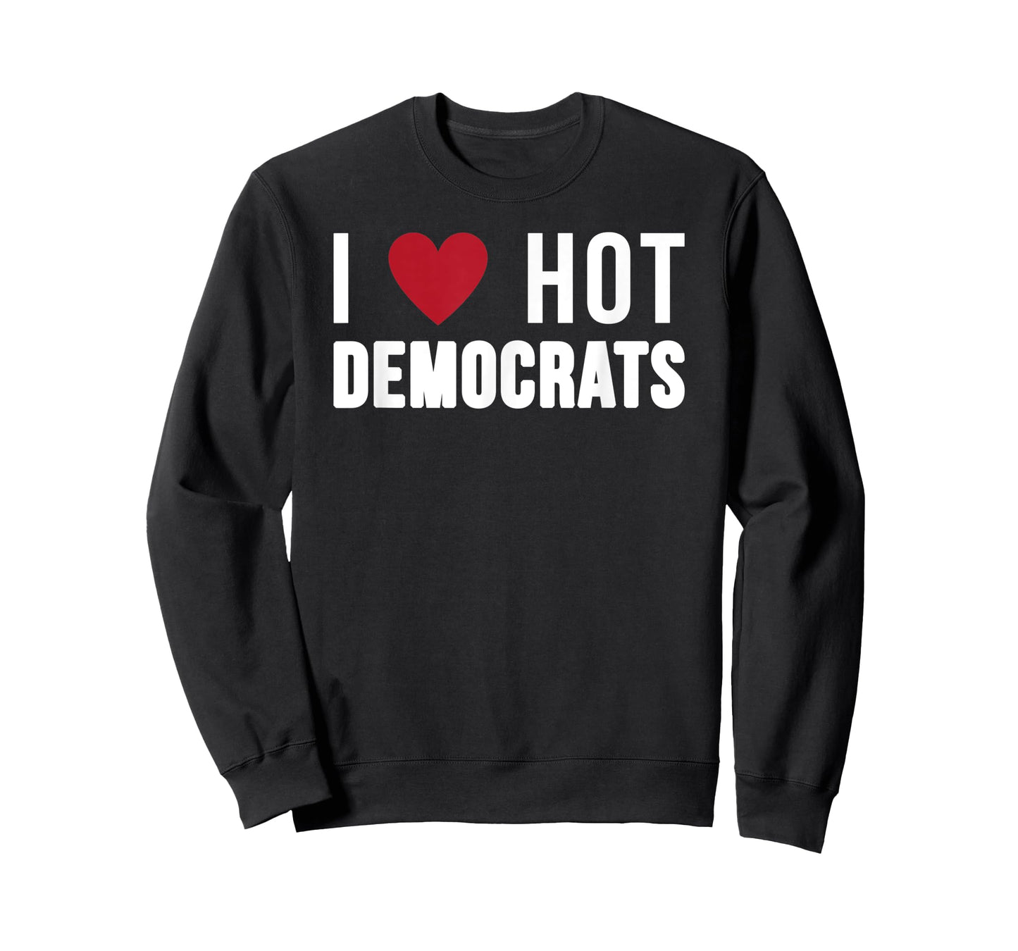 I Love Hot Democrats Funny Nancy Pelosi Biden AOC T-Shirt