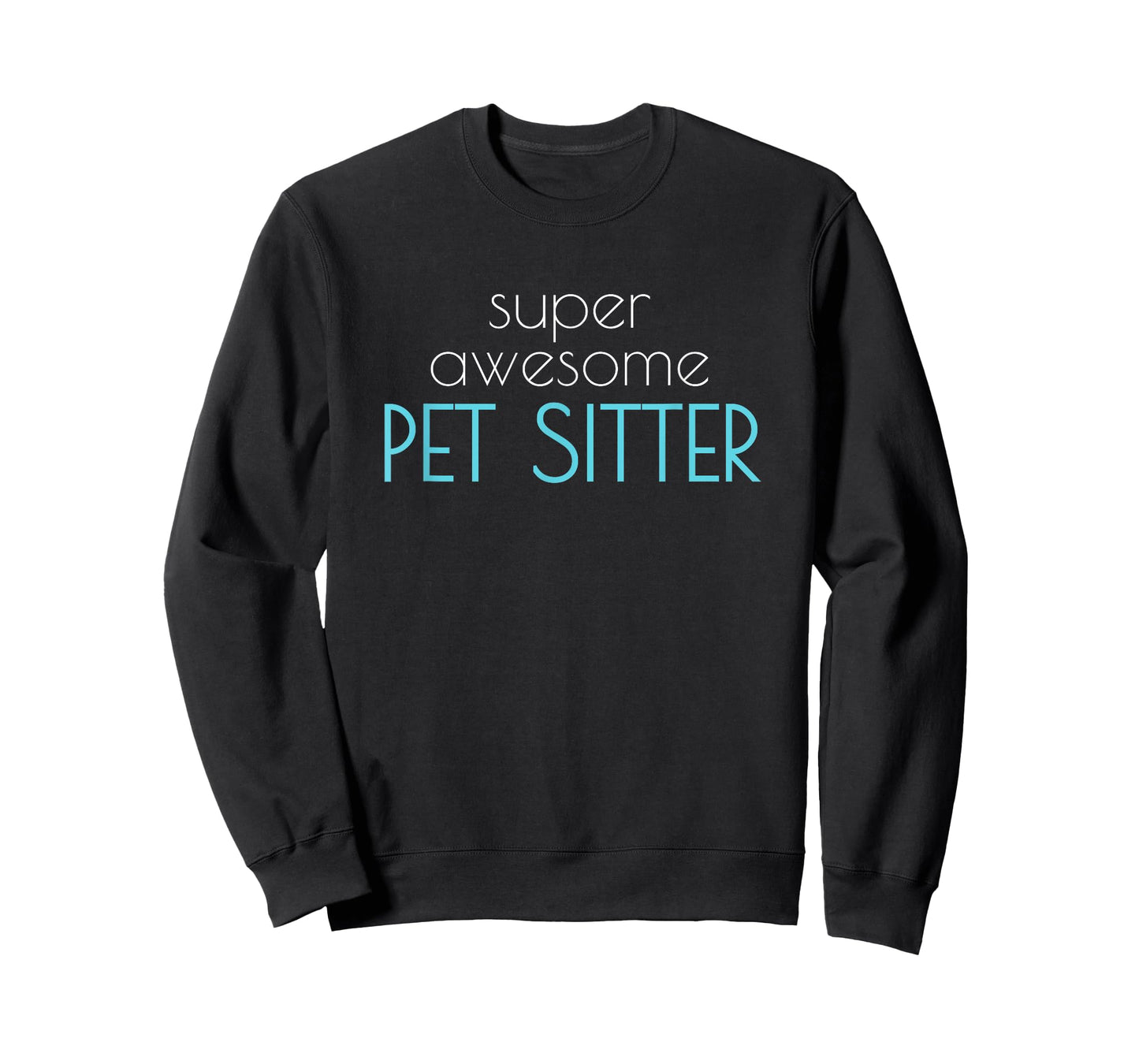 Super Awesome Pet Sitter T-shirt Dog Cat Walker Men Women T-Shirt