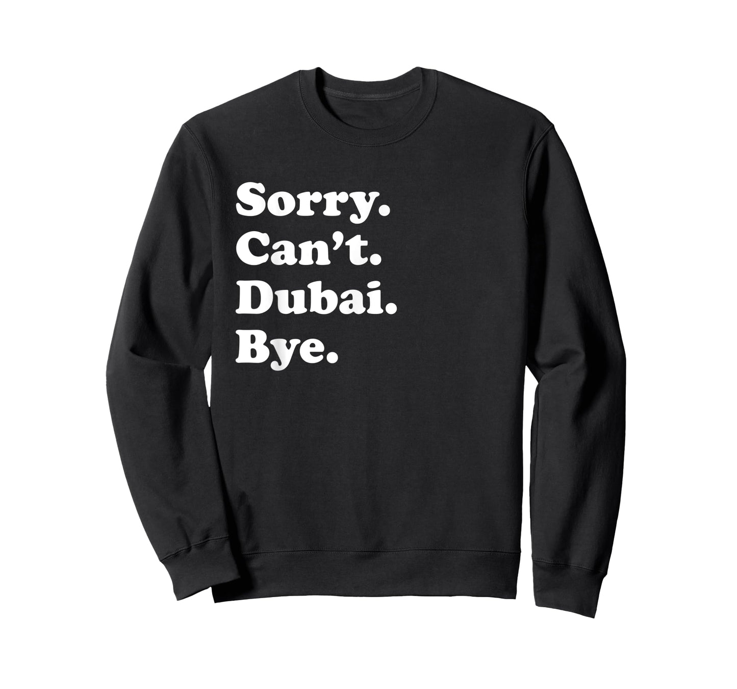 Sorry Can't Bye - Travel Proud Funny Dubai T-Shirt