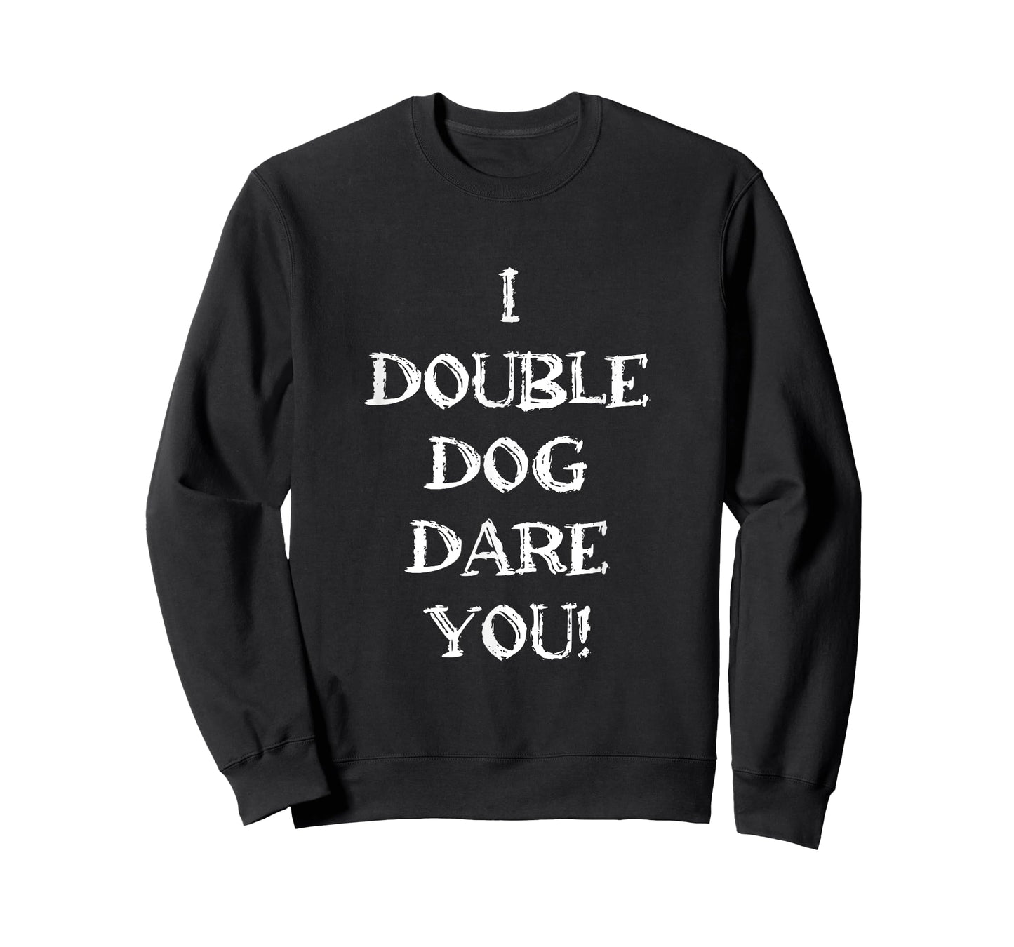 Funny Sarcastic Adult humor I double dog dare you quote T-Shirt