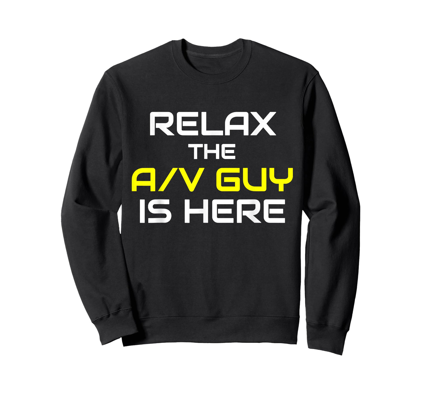 Relax The A/V Guy Is Here Audio Video Guy Shirt T-Shirt