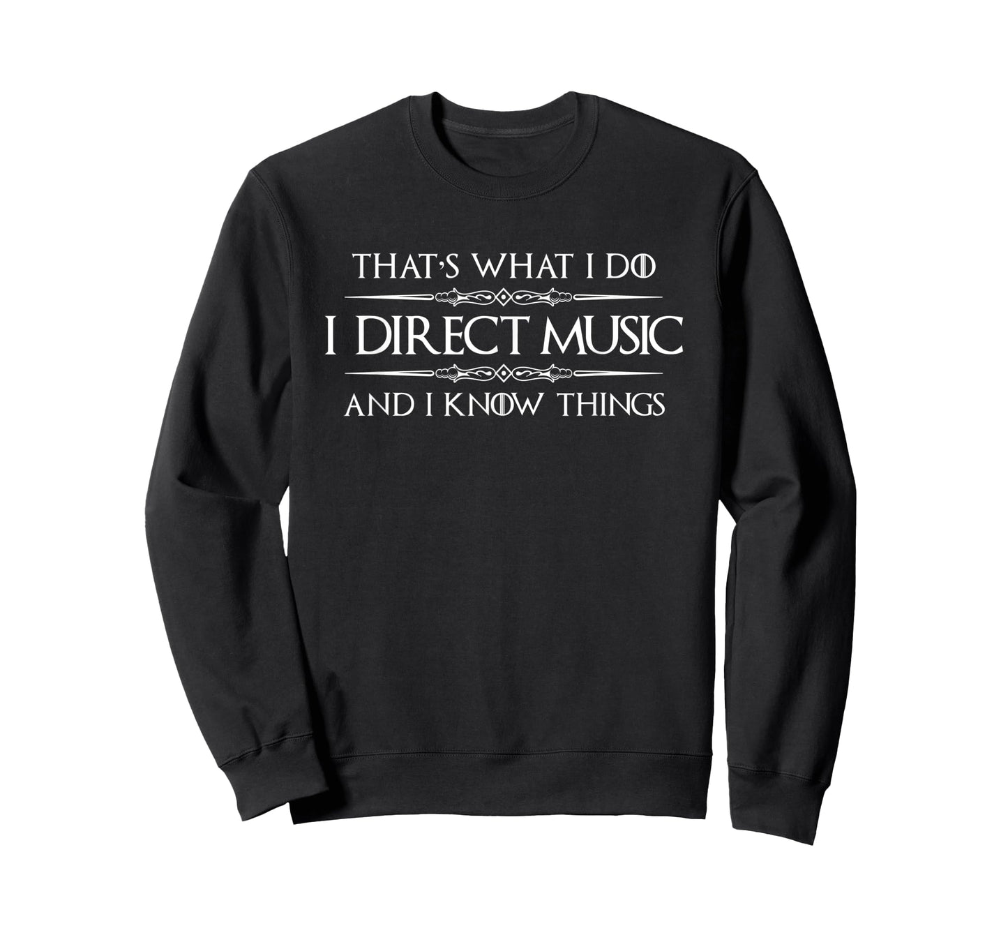 Music Director Gifts - I Direct Music & I Know Things Funny T-Shirt
