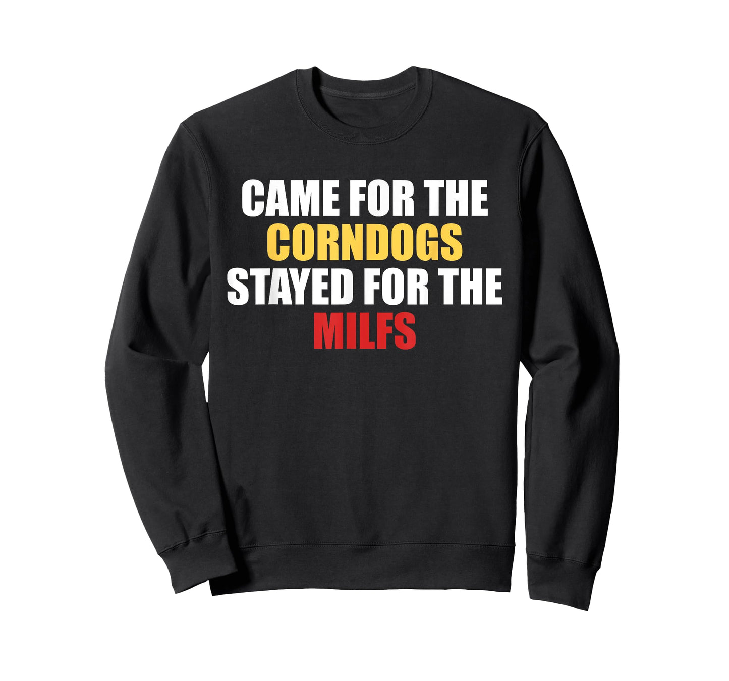 Came for The Corndogs Stayed for The Milfs T-Shirt