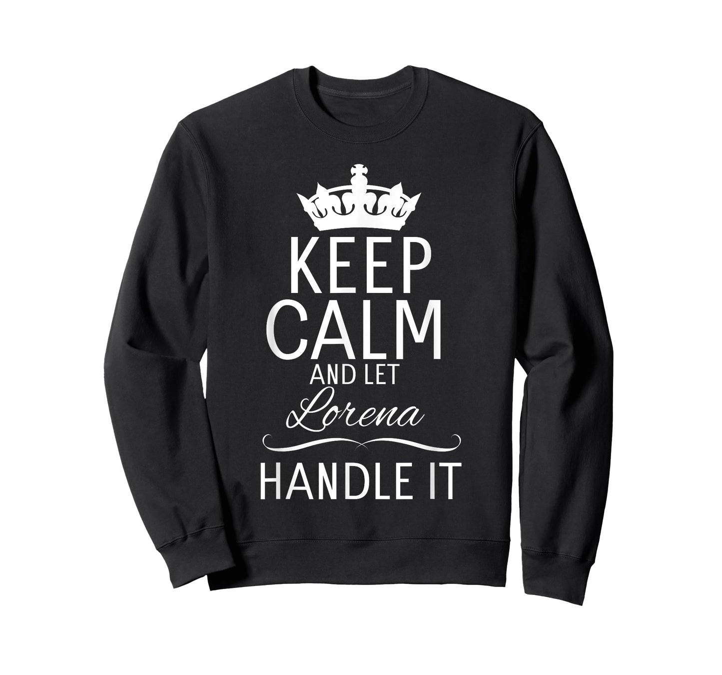 KEEP CALM and let Lorena Handle It | Funny Gift Name T-Shirt