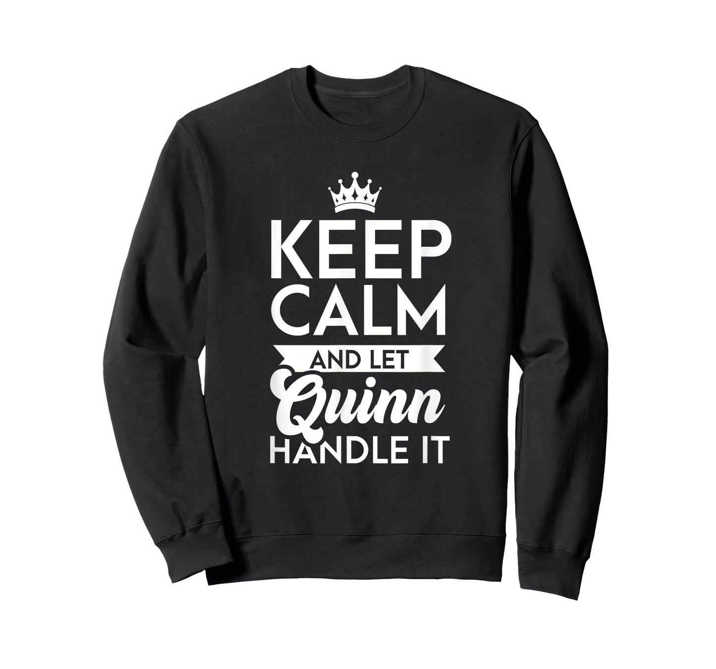 Keep Calm And Let Quinn Handle It Name Quinn T-Shirt