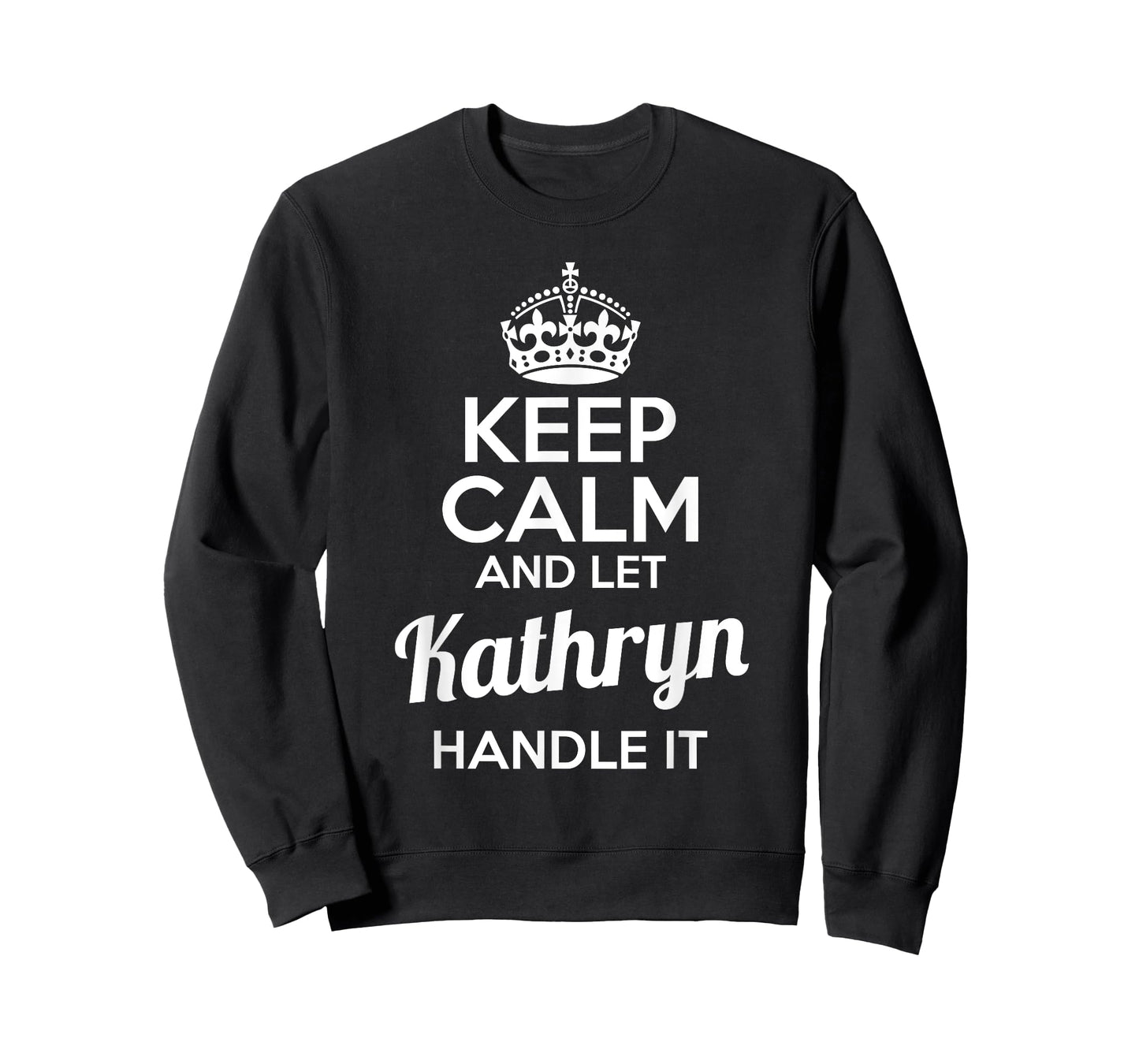 Kathryn T-Shirt Keep Calm and Let Kathryn Handle It T-Shirt