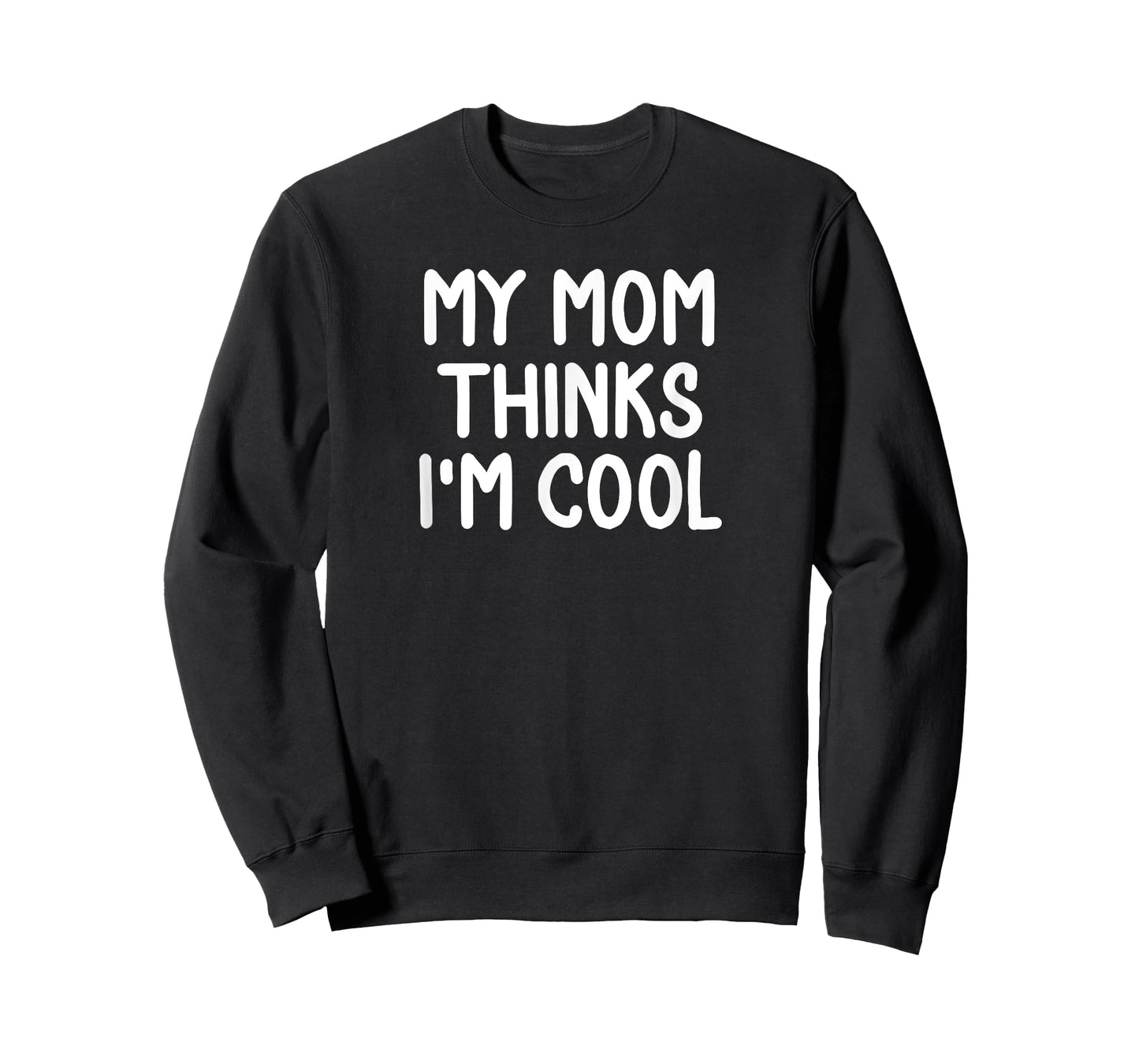 Funny, My Mom Thinks I'm Cool T-shirt. Joke Sarcastic Family T-Shirt