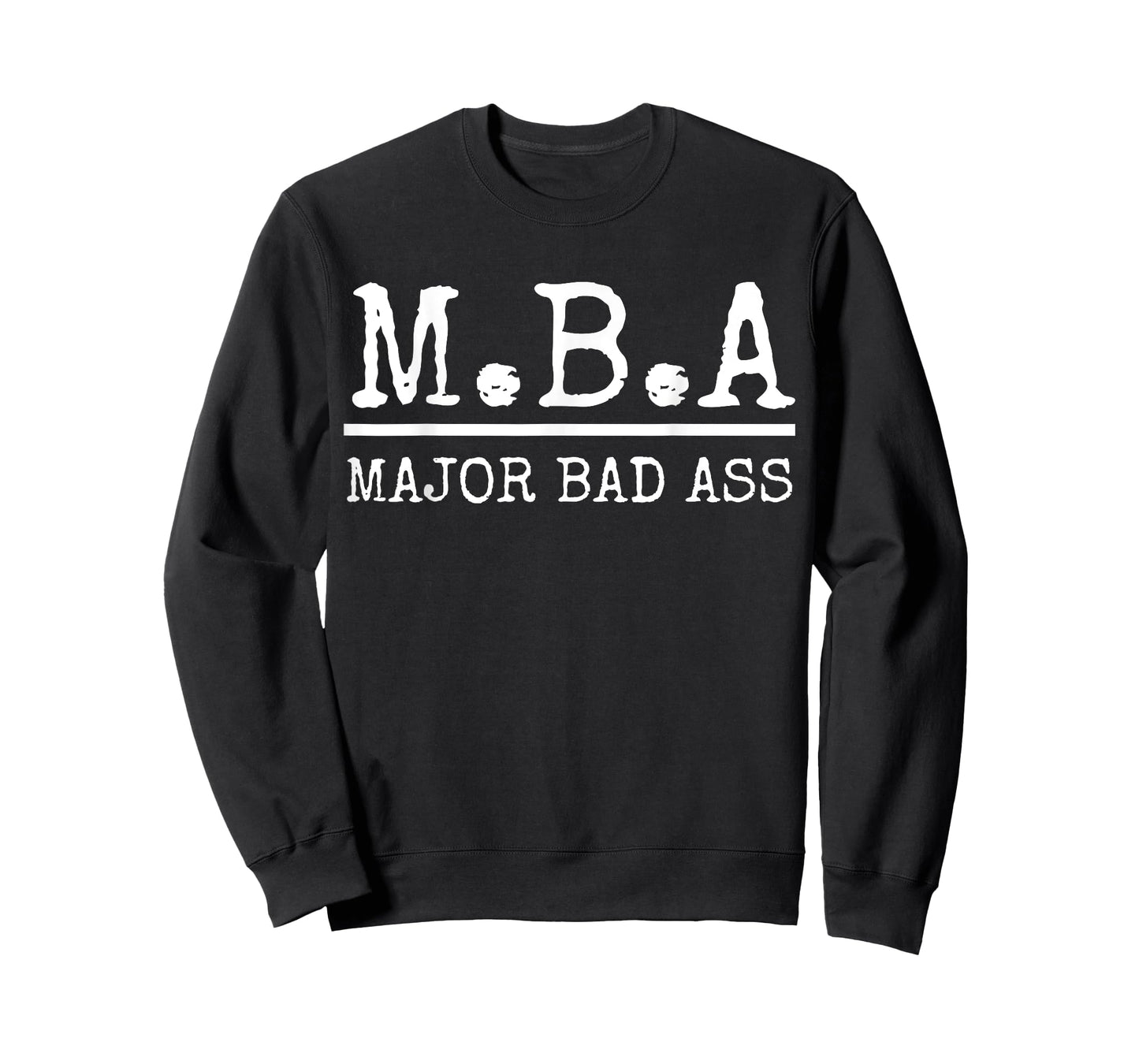 MBA Major Bad Ass Shirt - Funny Graduation T-Shirt T-Shirt
