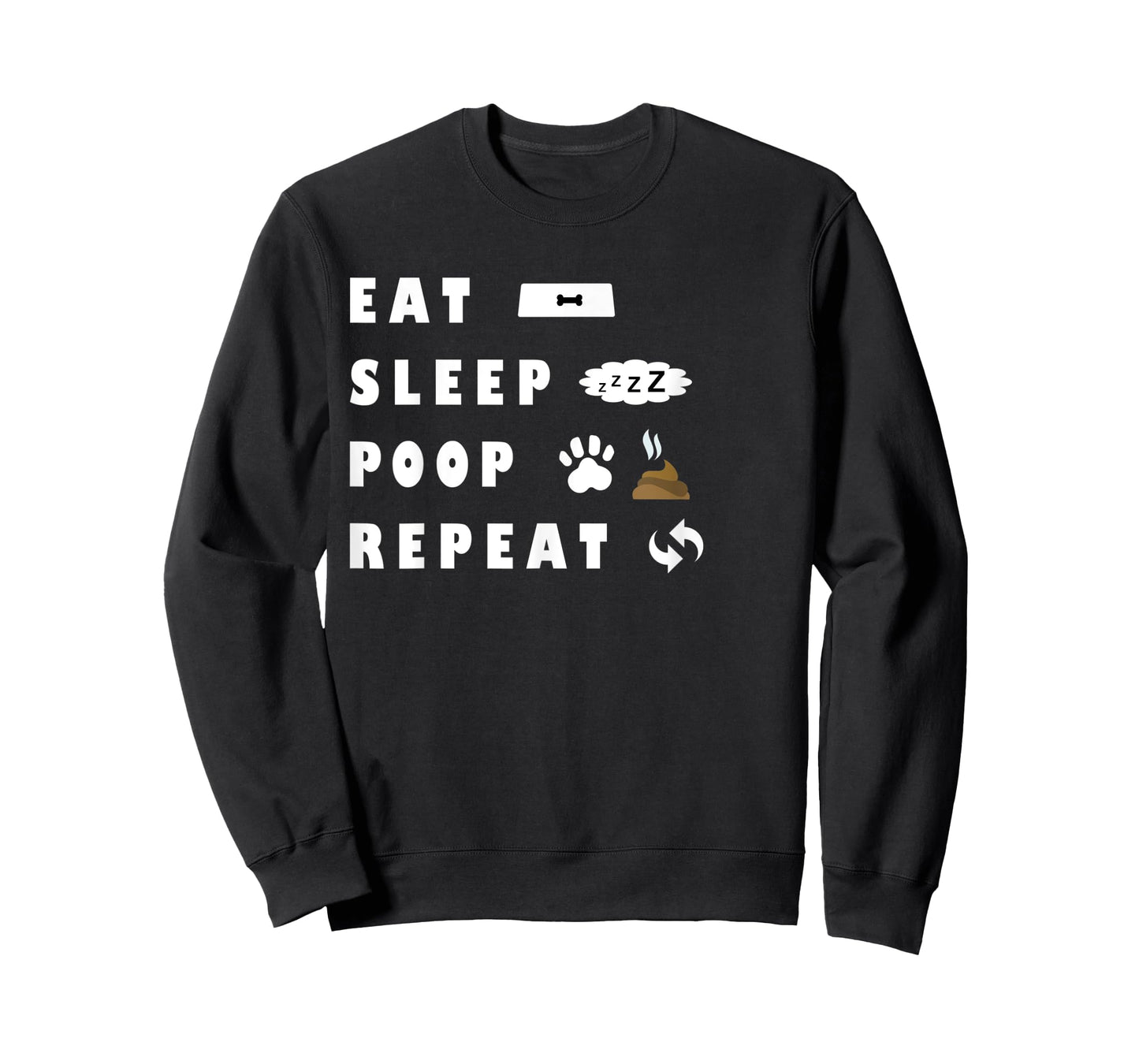 Eat Sleep Poo Repeat Funny Dog Puppy Gift Pooping Men Women Kids T-Shirt