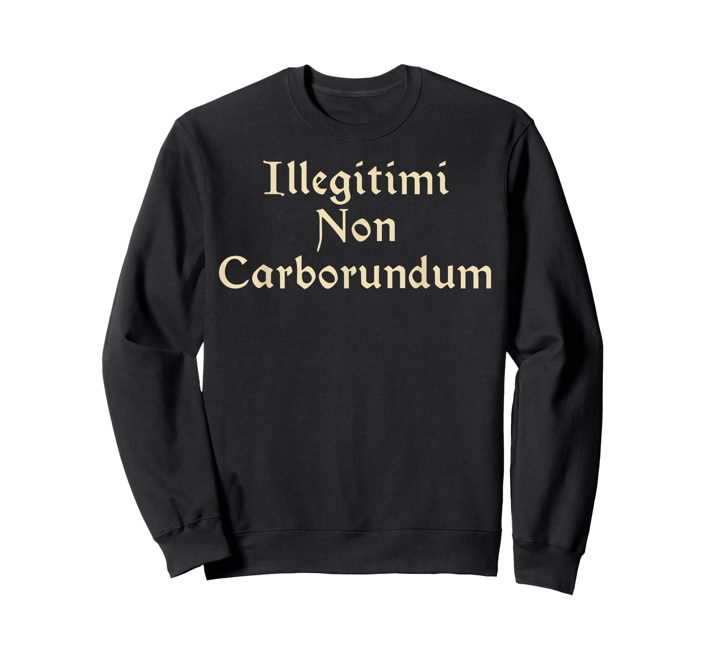 Illegitimi Non Carborundum - Funny Dog Latin phrase Men Women T-Shirt
