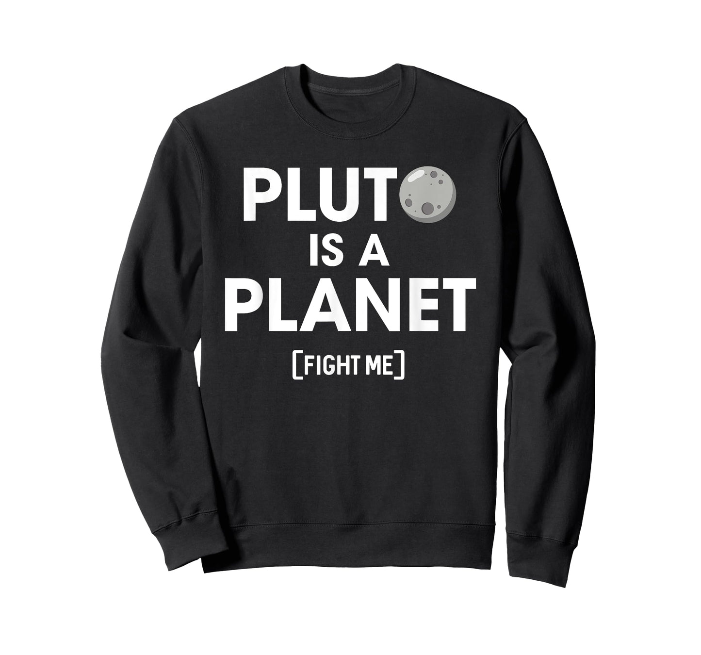 Pluto Is A Planet Fight Me - Funny Science Teachers, Nerds T-Shirt for Men Women Kids