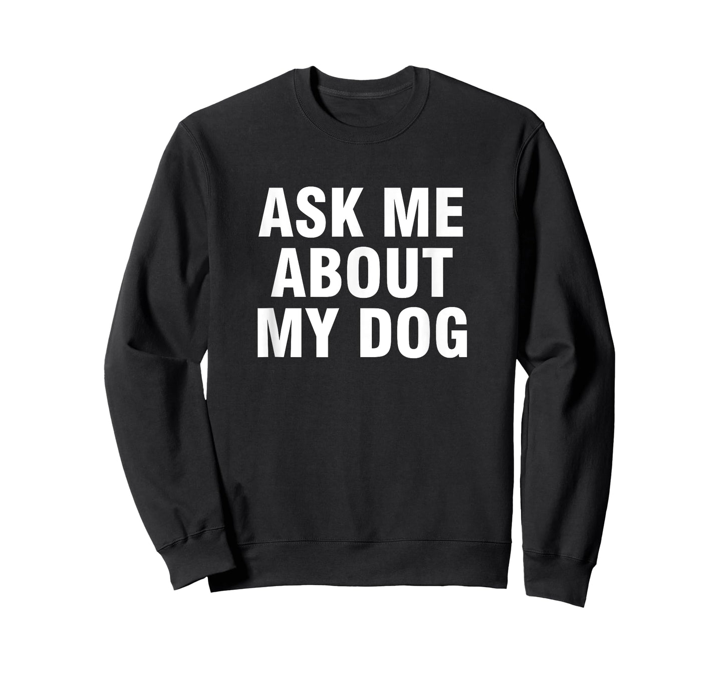 Ask Me About My Dog Men Women Kids T-Shirt